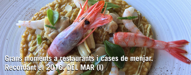 Grans moments a restaurants i cases de menjar. Recordant el 2016. DEL MAR (I)